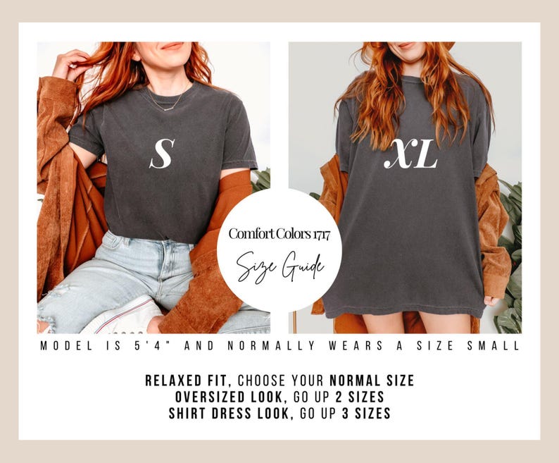May include: A size guide for Comfort Colors 1717 t-shirts. The image shows two people wearing dark gray t-shirts, one with an "S" and the other with an "XL". Text includes "MODEL IS 5'4" AND NORMALLY WEARS A SIZE SMALL" and sizing recommendations.