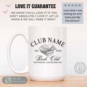 May include: White ceramic mug with a large handle, featuring a black design that reads "CLUB NAME" above a stack of books and "Book Club" below. The mug also includes the text "LOVE IT GUARANTEE".