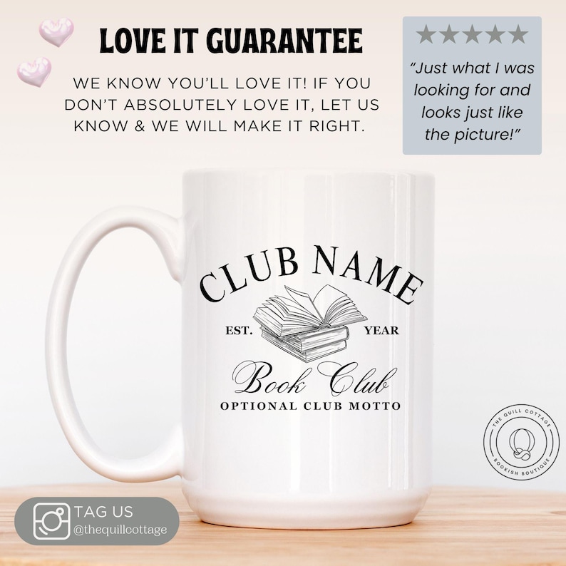 May include: White ceramic mug with a large handle, featuring a black design that reads "CLUB NAME" above a stack of books and "Book Club" below. The mug also includes the text "LOVE IT GUARANTEE".