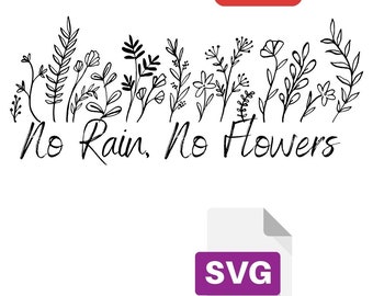 No Rain, No Flowers SVG PDF JPG