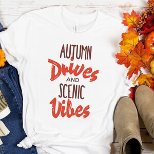 Fall Shirt Autumn Shirt Travel Shirt Road Trip Shirt Vacation Shirt Camping Shirt Travel Gift Holiday Gift Funny Shirt