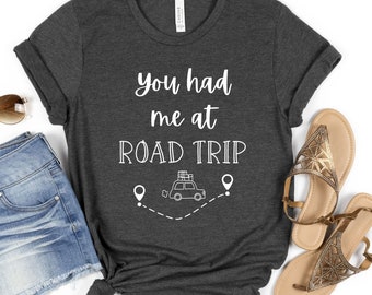 You had me at Road Trip shirt travel shirt gift for travel lover vacation shirt Wanderlust Adventure Shirt Explore Shirt Camping Shirt