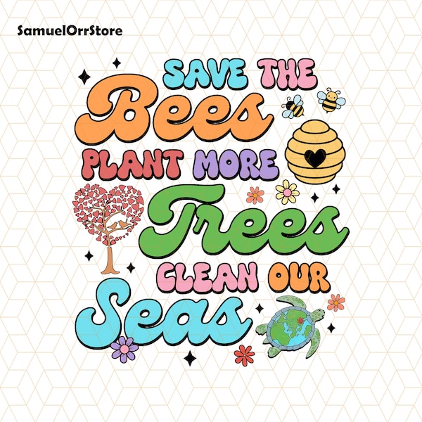 Save the Bees Plant More Trees Clean Our Seas Png, Plant Trees Png, Save The Bees Png, Environmental Conservation Png, Save Planet Earth Png