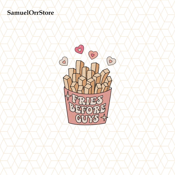 Fries Before Guys Png, Food Before Guys Valentine Png, Valentine's Day Png, Foodie Valentines, Women Valentine Png, Funny Valentines Png