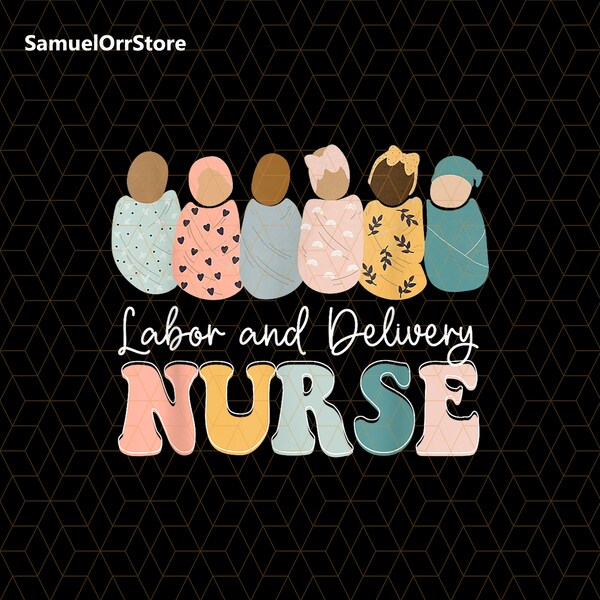 L&D Nurse Labor And Delivery Nursing Nurse Week Png, Baby Nurse Gift, Nursing Week Appreciation Gift, Maternity Unit Babies, Birthday RN Png