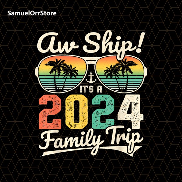 Aw Ship It's A 2024 Family Trip Png, Family Cruise Trip Png, Retro Family Summer Vacation Png, Family Cruise Png, Summer Vacation Png