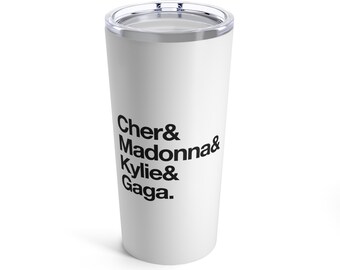 Pop Diva Icons - Cher, Madonna, Kylie & Gaga - Pop Diva Tribute Tumbler - 20oz