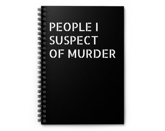 People I Suspect of Murder Notebook, Funny Detective Journal, Mystery Enthusiast Gift, Crime Story Writer's Notebook