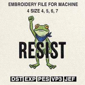 May include: An embroidery file for machine use. The design features a green frog with a blue bandana, raising a fist, with the word "RESIST" in bold black letters. Includes sizes 4, 5, 6, and 7.