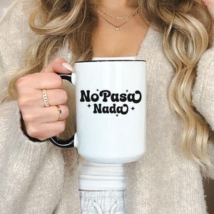 No Pasa Nada Coffee Mug, Spanish Saying Mug, Funny Spanish Taza, Spanish Coffee Mug, Cafecito Cup, Latin Gift, 11oz or 15oz