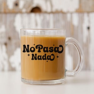 No Pasa Nada Glass Mug, Funny Spanish Saying Mug, Spanish Coffee Mug, Latin Gift, Taza de Cafe, Spanish Mug