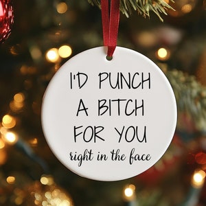 Punch A Bitch - Funny Christmas Ornaments - Best Friend - BFF - Coworker - Christmas Gift - White Elephant - Novelty Gag Gift - Adult Humor