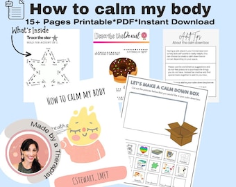 May include: A printable PDF download to help children calm down. The document includes activities such as tracing a star, describing a donut, and making a calm down box. The document is titled "How to calm my body" and includes the text "15+ Pages Printable*PDF*Instant Download".