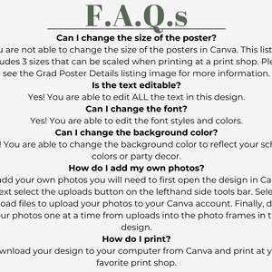 Puede incluir: Una lista de preguntas frecuentes sobre el dise&ntilde;o de un p&oacute;ster de graduaci&oacute;n. Las preguntas incluyen: &iquest;Puedo cambiar el tama&ntilde;o del p&oacute;ster? &iquest;El texto es editable? &iquest;Puedo cambiar la fuente? &iquest;Puedo cambiar el color de fondo? &iquest;C&oacute;mo puedo agregar mis propias fotos? &iquest;C&oacute;mo puedo imprimir?