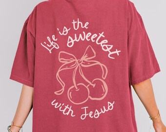 Cherry Aesthetic Christian Comfort Colors Tee Life is the Sweetest with Jesus Shirt for Girl Religious Tshirt