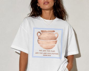 Christian Pottery Shirt Isaiah 64:8 Verse Tee Ceramic Artist Apparel Clay Potter Gift Pottery Maker Faith Graphic Tee
