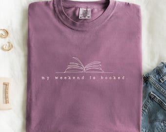 Weekend is Booked Shirt: Comfort Colors Book Lover Tee