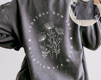 Wildflower Christian Sweatshirt Lightweight Comfort Colors Pullover Luke 12:27 Bible Verse Crewneck for Mom Christian Gift