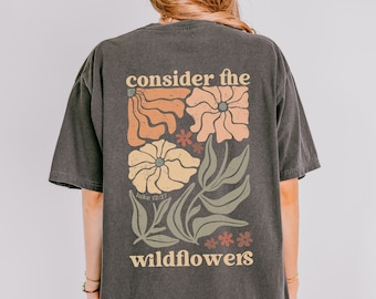 Wildflower Christian Tee: Comfort Colors Boho Oversized Back Graphic Shirt Consider the Wildflowers