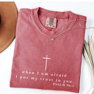 Christian Comfort Colors Shirt Psalm 56:3 Tee Psalm Shirt with Bible Verse Gift Christian Shirt Minimalistic Jesus Shirt When I am Afraid