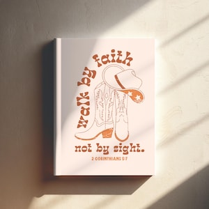 May include: A white background with an orange graphic of cowboy boots and a hat. The text reads "walk by faith not by sight. 2 Corinthians 5:7"