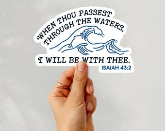 Isaiah 43:2 Bible Verse Vinyl Sticker "When You Go Through Deep Waters" Waterproof Christian Decal for Laptop