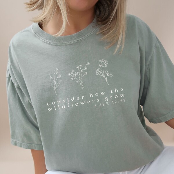 Wildflower Christian Comfort Colors Shirt Consider the Wildflowers Luke 12:27 Shirt Boho Christian Minimalist Bible Verse Shirt for Gifts