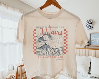 Mightier than the Waves Psalm 93:4 Cropped Tee Christian Comfort Colors Boxy Shirt Bible Verse Coastal Aesthetic Shirt for Christian Concert