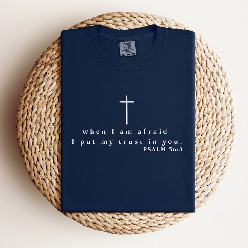 Psalm 56:3 Tee Psalm Shirt Christian Gifts When I Am Afraid Shirt Bible ...