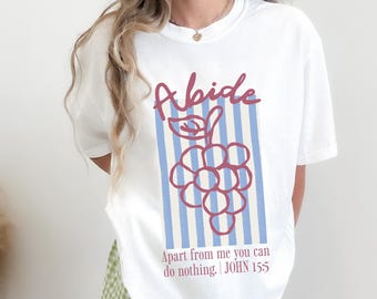 Abide Tee Christian Shirt John 15:5 Bible Verse Shirt Faith Based Graphic Tee Vineyard Shirt Euro Summer Faith Tee Coastal Aesthetic Shirt