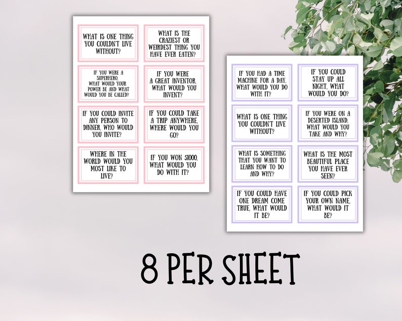 May include: Two sheets of printable question cards with prompts like "What is one thing you couldn't live without?" and "If you could take a trip anywhere, where would you go?" Each sheet contains 8 cards. The text "8 PER SHEET" is at the bottom.