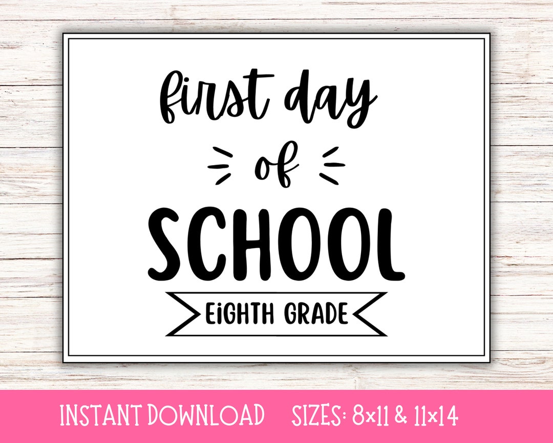 First Day of Eighth Grade Printable Sign Black and White 11x8 and