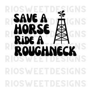 Save a horse, Ride a roughneck Sublimation Svg