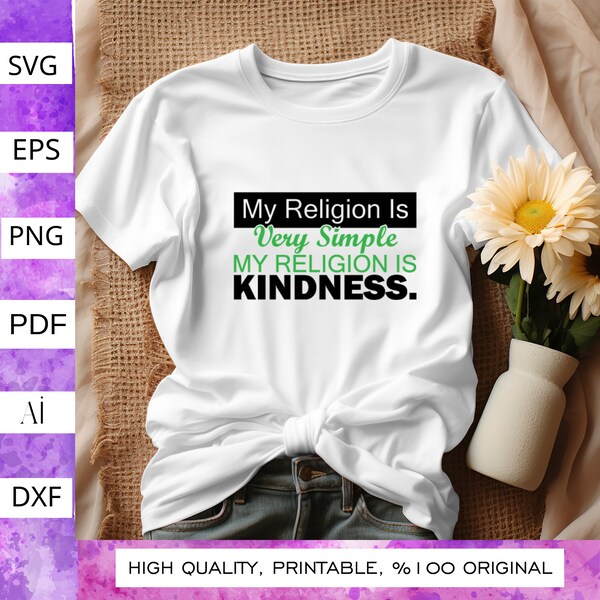 My religion is very simple my religion is kindness svg, Christian Quotes Svg, Faith Svg, Religion Svg, Kindness SVG, Positive Quotes Svg