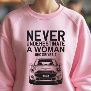 Women&#39;s car sweatshirt, never underestimate a woman, mini cooper gift, car sweatshirt for her, mini car, women&#39;s mini cooper sweatshirt