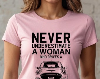 Never Underestimate a Woman Who Drives a Mini T-Shirt, Mini Cooper Gift for Her, Classic Car Tee, Car Lover Shirt