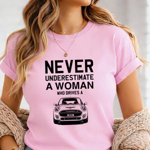 Never Underestimate a Woman Who Drives a Mini – Funny Car T-Shirt Gift for Her