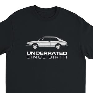 Saab 900 T-Shirt: &quot;Underrated Since Birth&quot; Classic Car Tee