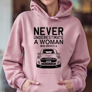 Women&#39;s mini car hoodie, never underestimate a woman, mini cooper gift, car hoodie for her, mini car driver gift, women&#39;s mini cooper hoodie