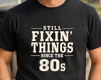 Camiseta "Sigo arreglando cosas desde los 80", camiseta de mecánico, regalo para manitas.