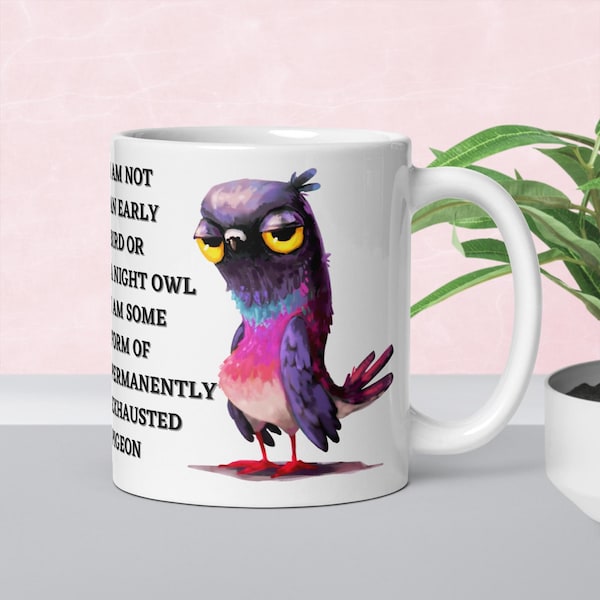 11oz White glossy ceramic mug - "Exhausted Pigeon" Coffee Mug, Statement Mug, Graphic Mug