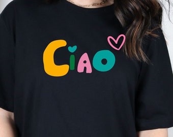 Ciao Shirt, Italia Shirt, Italy Tee, Italy Shirt, Ciao Tee, Travel Shirt, Italian Shirt, Italian Tee, Travel Gift, Mom Gift, Love Travel