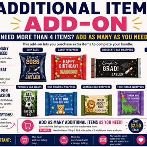 May include: An advertisement for additional item add-ons, featuring various themed wrappers for chips, candy, chocolate bars, water bottles, and snack bags. The text includes "ADD AS MANY AS YOU NEED!"