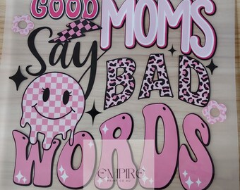 GOOD MOMS   (Bad words ) Dtf print