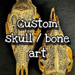Custom Skull or Bone Art