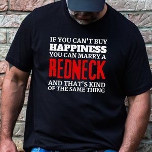 Funny Redneck Shirt, Redneck Gift tshirt For Him, Redneck Gift, Country Shirt, Country T-shirt Gift For Him, Funny Southern tee shirt Gift
