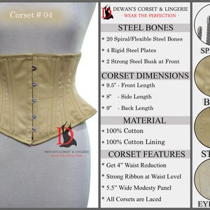 May include: A beige cotton corset with steel bones, a busk closure, and eyelets. The corset features a 4-inch waist reduction, a wide modesty panel, and a strong ribbon at the waist. The corset is made of 100% cotton and has a 100% cotton lining. The corset is 9.5 inches long in the front, 8 inches long on the side, and 9 inches long in the back.