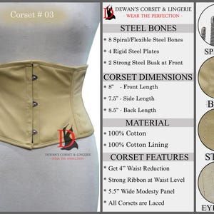 May include: A beige cotton corset with steel bones, a busk closure, and eyelets for lacing. The corset features a 4-inch waist reduction and a 5.5-inch wide modesty panel.  Corset # 03
