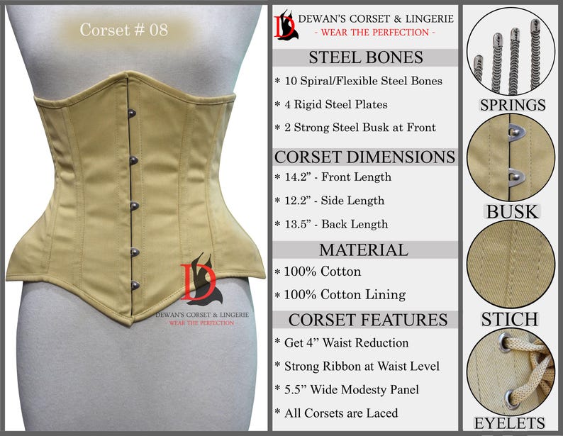 May include: A beige corset with steel bones, a busk closure, and eyelets. The corset features a 4-inch waist reduction, a wide modesty panel, and is made of 100% cotton.