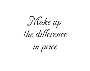 Make up the difference in price